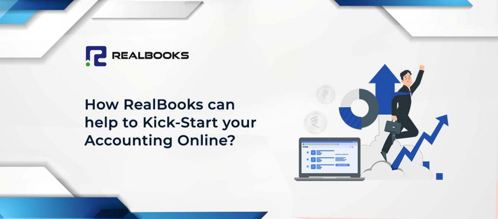 How RealBooks can help to Kick-Start your Accounting Online