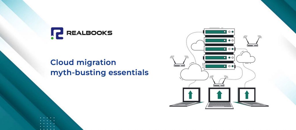 Here's What You Need to Know about Busting Myths on Cloud Migration